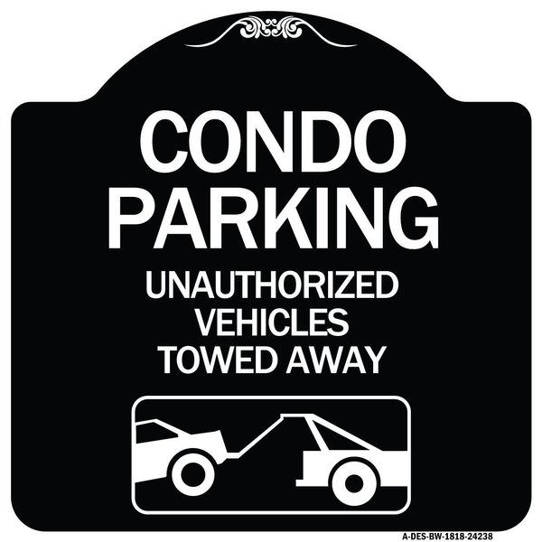 Signmission Condo Parking Unauthorized Vehicles Towed Away Heavy-Gauge Aluminum Sign, 18" x 18", BW-1818-24238 A-DES-BW-1818-24238